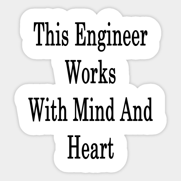 This Engineer Works With Mind And Heart Sticker by supernova23